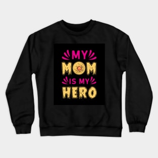 My Hero Mom Crewneck Sweatshirt